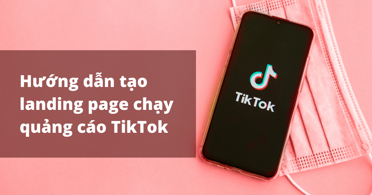 Các đặc điểm của landing page trong quảng cáo TikTok là gì?
